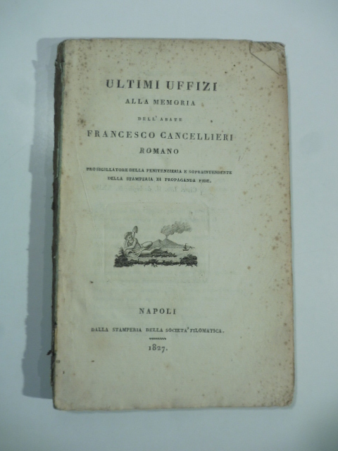 Ultimi uffizi alla memoria dell'abate Francesco Cancellieri romano